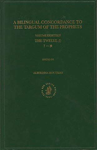 Kniha Bilingual Concordance to the Targum of the Prophets, Volume 18 Twelve (Aleph Zayin) Johannes Cornelis de Moor