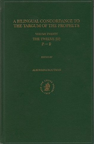 Kniha Bilingual Concordance to the Targum of the Prophets, Volume 20 Twelve (Ayin Taw) Johannes Cornelis de Moor