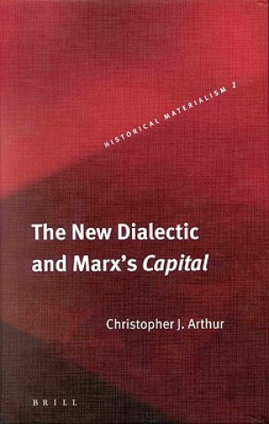 Carte The New Dialectic and Marx's "Capital" C. J. Arthur