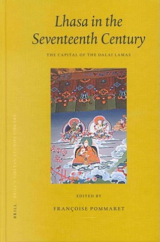 Kniha Lhasa in the Seventeenth Century: The Capital of the Dalai Lamas the Capital of the Dalai Lamas Michel Van Der Plas