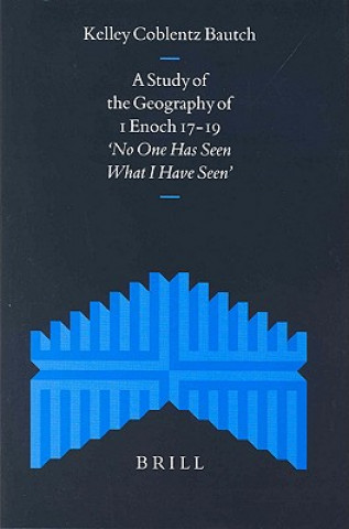 Buch A Study of the Geography of 1 Enoch 17-19: No One Has Seen What I Have Seen Kelley Coblentz Bautch