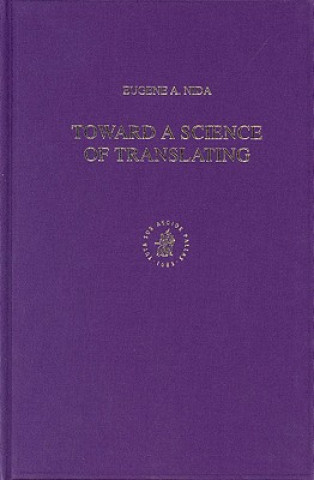 Könyv Toward a Science of Translating: With Special Reference to Principles and Procedures Involved in Bible Translating (Second Edition) Eugene Albert Nida
