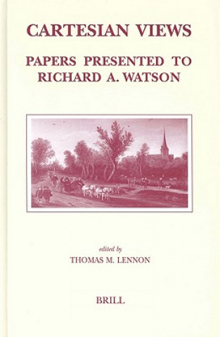 Könyv Cartesian Views: Papers Presented to Richard A. Watson T. M. Lennon
