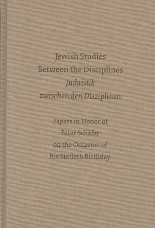 Kniha Jewish Studies Between the Disciplines / Judaistik Zwischen Den Disziplinen: Papers in Honor of Peter Schafer on the Occasion of His 60th Birthday K. Herrmann