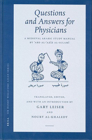 Kniha Questions and Answers for Physicians: A Medieval Arabic Study Manual by Abd Al- AZ Z Al-Sulam 'Abd Al-'Aziz Al-Sulami