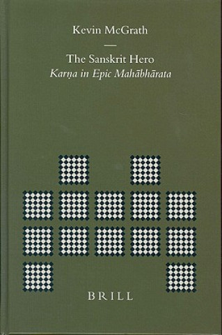 Książka The Sanskrit Hero: Karna in Epic Mah Bh Rata Kevin McGrath