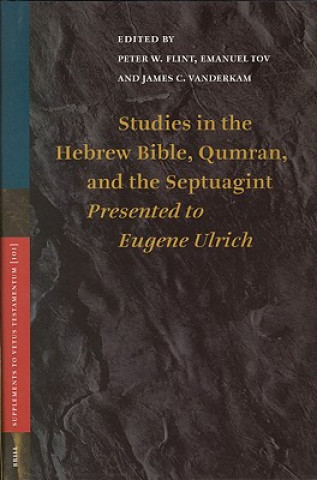 Книга Studies in the Hebrew Bible, Qumran, and the Septuagint: Presented to Eugene Ulrich Peter W. Flint