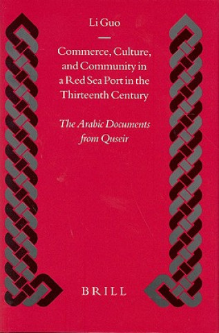 Книга Commerce, Culture, and Community in a Red Sea Port in the Thirteenth Century: The Arabic Documents from Quseir Li Guo