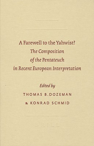 Carte A Farewell to the Yahwist?: The Composition of the Pentateuch in Recent European Interpretation Thomas B. Dozeman