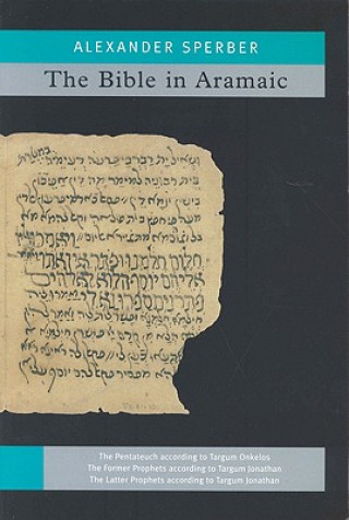 Carte The Bible In Aramaic: Based On Old Manuscripts And Printed Texts A. Sperber