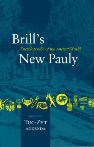 Book Brill's New Pauly: Antiquity Tuc-Zyt Addenda Hubert Cancik