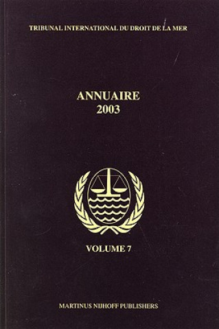 Carte Annuaire Tribunal International Du Droit de La Mer, Volume 7 (2003): International Tribunal for the Law of th