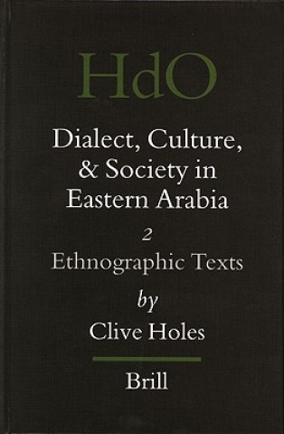 Kniha Dialect, Culture, and Society in Eastern Arabia: Volume Two; Ethnographic Texts Clive Holes