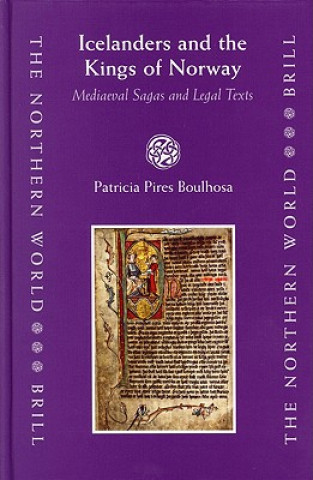 Carte Icelanders and the Kings of Norway: Mediaeval Sagas and Legal Texts P. Boulhosa