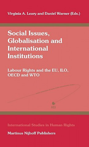 Kniha Social Issues, Globalisation and International Institutions: Labour Rights and the Eu, ILO, OECD and Wto Virginia A. Leary