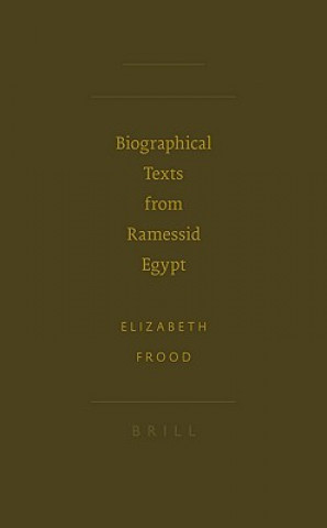 Książka Biographical Texts from Ramessid Egypt Elizabeth Frood