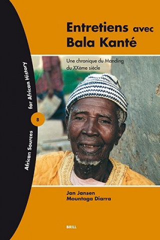 Carte Entretiens Avec Bala Kante: Une Chronique Du Manding Du Xxeme Siecle Jan Jansen