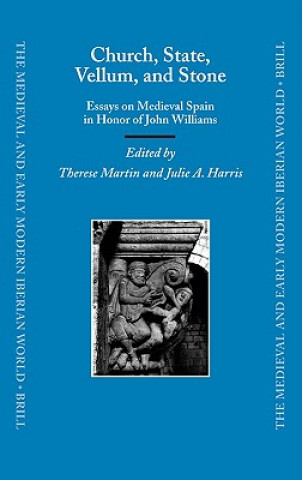 Carte Church, State, Vellum, and Stone: Essays on Medieval Spain in Honor of John Williams Th Martin