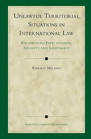 Carte Unlawful Territorial Situations in International Law: Reconciling Effectiveness, Legality and Legitimacy Enrico Milano