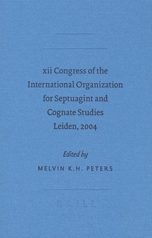 Książka XII Congress of the International Organization for Septuagint and Cognate Studies Leiden, 2004 Melvin K. H. Peters