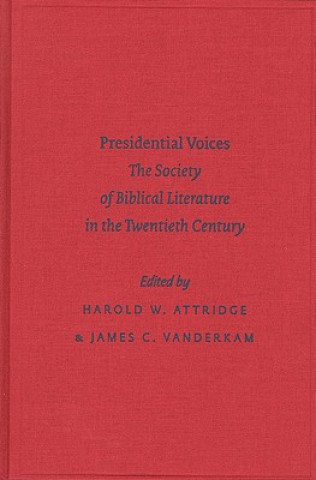 Kniha Presidential Voices: The Society of Biblical Literature in the Twentieth Century Harold W. Attridge