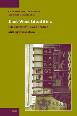 Knjiga East-West Identities: Globalization, Localization, and Hybridization Chan Kwok-Bun