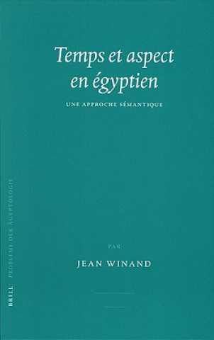 Carte Temps Et Aspect En Egyptien: Une Approche Semantique Jean Winand