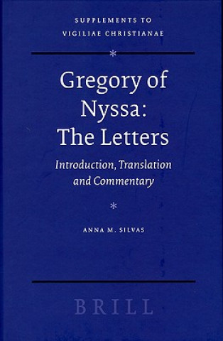 Könyv Gregory of Nyssa: The Letters: Introduction, Translation and Commentary Anna M. Silvas