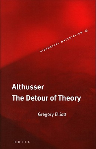Carte Althusser: The Detour of Theory Gregory Elliott