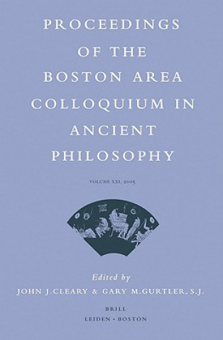 Książka Proceedings of the Boston Area Colloquium in Ancient Philosophy: Volume XXI (2005) John J. Cleary