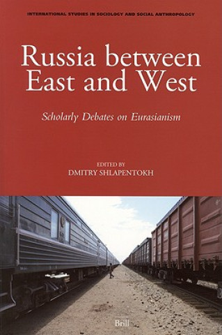 Könyv Russia Between East and West: Scholarly Debates on Eurasianism Dmitry Shlapentokh