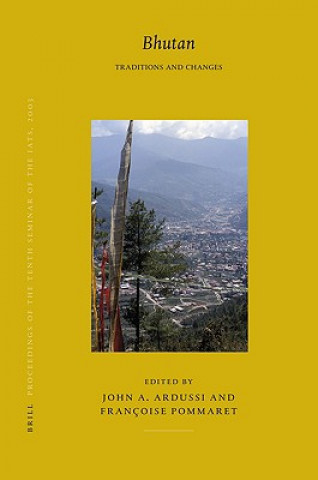 Kniha Proceedings of the Tenth Seminar of the Iats, 2003. Volume 5: Bhutan: Traditions and Changes John A. Ardussi