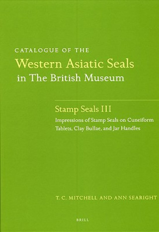 Knjiga Catalogue of the Western Asiatic Seals in the British Museum: Stamp Seals III: Impressions of Stamp Seals on Cuneiform Tablets, Clay Bullae, and Jar H T. C. Mitchell