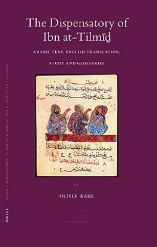 Kniha The Dispensatory of Ibn At-Tilmid: Arabic Text, English Translation, Study, and Glossaries Oliver Kahl