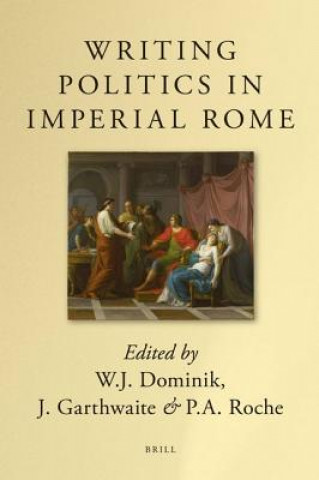 Kniha Writing Politics in Imperial Rome P. a. Roche