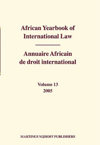 Carte African Yearbook of International Law / Annuaire Africain de Droit International, Volume 13 (2005) Abdulqawi Yusuf