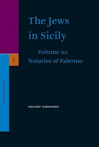 Könyv The Jews in Sicily, Volume 10 Notaries of Palermo: Part One Shlomo Simonsohn