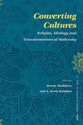 Book Converting Cultures: Religion, Ideology and Transformations of Modernity Dennis Washburn