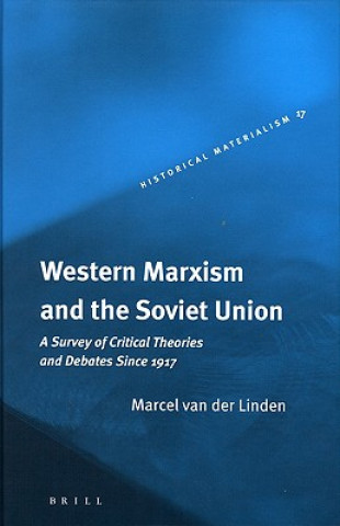 Книга Western Marxism and the Soviet Union: A Survey of Critical Theories and Debates Since 1917 Marcel van der Linden