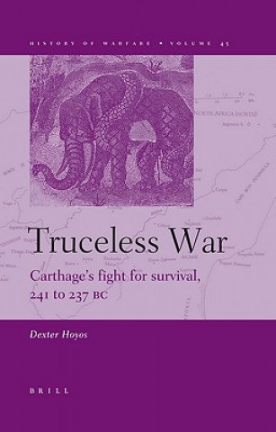 Kniha Truceless War: Carthages Fight for Survival, 241 to 237 BC Dexter Hoyos