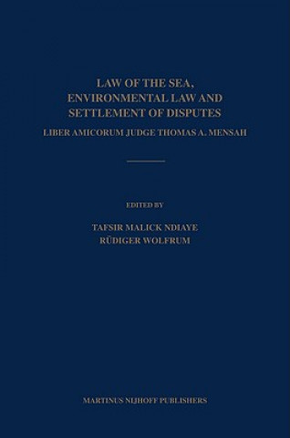 Kniha Law of the Sea, Environmental Law and Settlement of Disputes: Liber Amicorum Judge Thomas A. Mensah Tafsir Malick Ndiaye