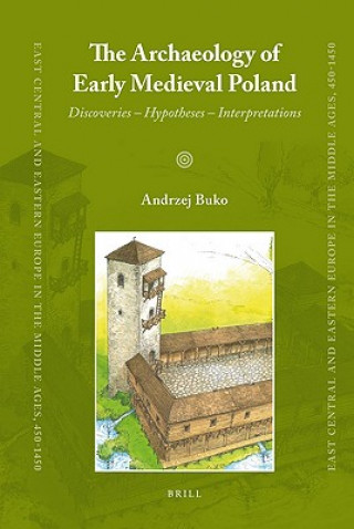 Kniha The Archaeology of Early Medieval Poland: Discoveries - Hypotheses - Interpretations Andrzej Buko
