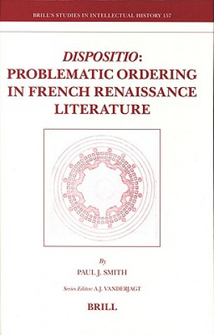 Knjiga "Dispositio": Problematic Ordering in French Renaissance Literature Paul J. Smith