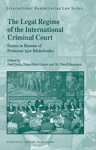 Carte The Legal Regime of the International Criminal Court: Essays in Honour of Professor Igor Blishchenko Jose Doria