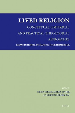 Knjiga Lived Religion: Conceptual, Empirical and Practical-Theological Approaches, Essays in Honor of Hans-Gunter Heimbrock Heinz Streib
