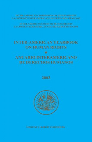 Kniha Inter-American Yearbook on Human Rights / Anuario Interamericano de Derechos Humanos, Volume 19 (2003) (2 Vols) Inter-American Commission on Human Right