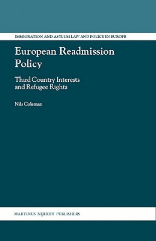 Kniha European Readmission Policy: Third Country Interests and Refugee Rights Nils P. Coleman
