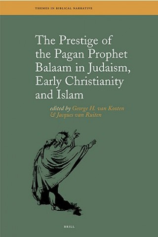 Kniha The Prestige of the Pagan Prophet Balaam in Judaism, Early Christianity and Islam George H. Van Kooten