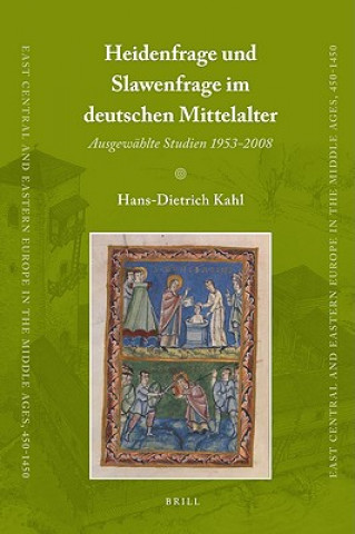Carte Heidenfrage Und Slawenfrage Im Deutschen Mittelalter: Ausgewahlte Studien 1953-2008 Hans-Dietrich Kahl