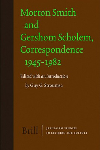 Kniha Morton Smith and Gershom Scholem, Correspondence 1945-1982 Gershom Gerhard Scholem